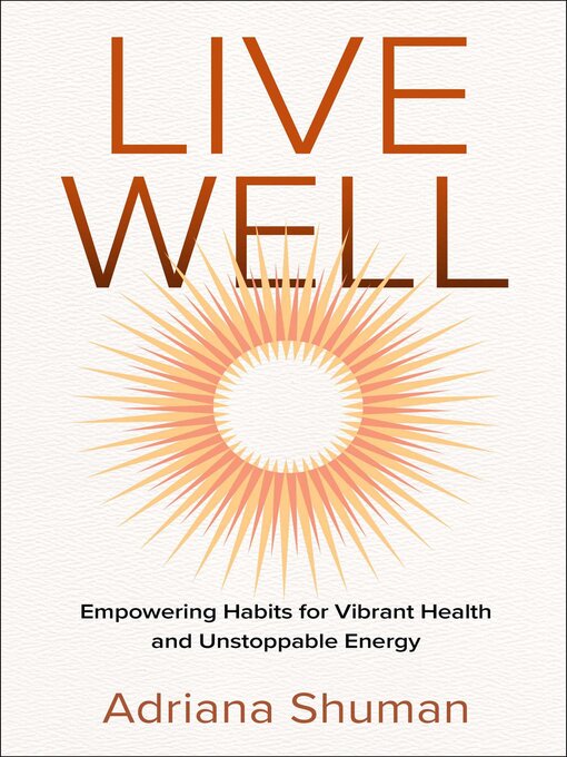 Title details for Live Well by Adriana Shuman - Available